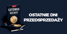 Gotówka to Wolność - ostatnie dni przedsprzedaży