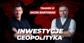 Co dalej ze światową gospodarką? Trader21 & Jacek Bartosiak