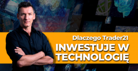 Dlaczego inwestuję w spółki technologiczne? - Trader21