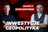 Co dalej ze światową gospodarką? Trader21 & Jacek Bartosiak